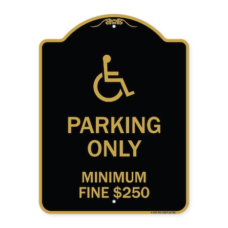 With Modified Isa Icon Parking Only Minimum Fine $250, Black & Gold Aluminum Architectural Sign